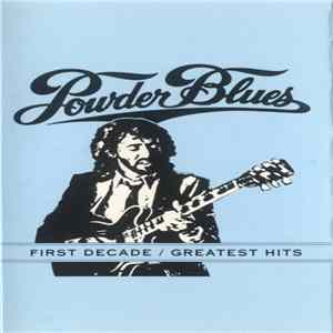 Powder Blues - First Decade / Greatest Hits mp3