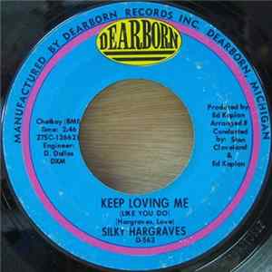 Silky Hargraves - Keep Loving Me (Like You Do) / You're Too Good (To Me Baby) mp3