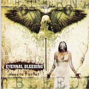 Eternal Bleeding - Bleed To Forget mp3