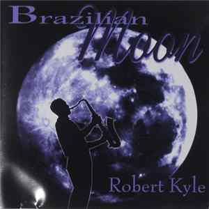 Robert Kyle - Brazilian Moon mp3