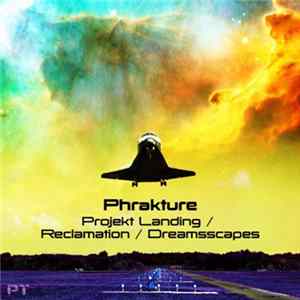 Phrakture - Projekt Landing / Reclamation / Dreamscapes mp3