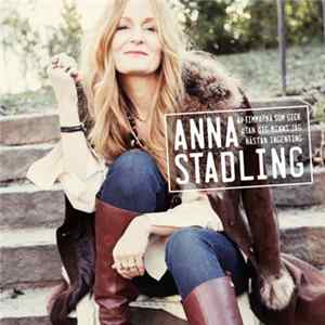 Anna Stadling - Av Timmarna Som Gick Utan Dig Minns Jag Nästan Ingenting mp3