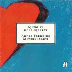 Adolf Fredriks Musikklasser - Sjung Av Hela Hjärtat mp3