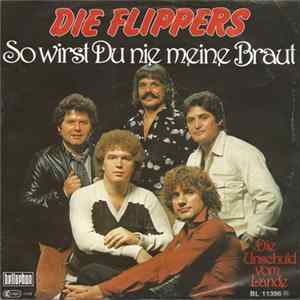 Die Flippers - So Wirst Du Nie Meine Braut mp3