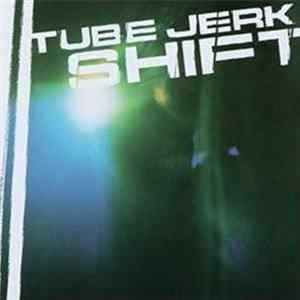 Tube Jerk - Shift mp3