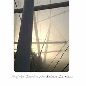 Projekt Inertia - We Believe In Now mp3