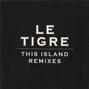 Le Tigre - This Island Remixes mp3