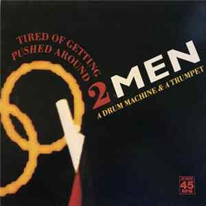 2 Men A Drum Machine And A Trumpet - Tired Of Getting Pushed Around mp3