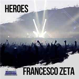 Francesco Zeta - Heroes mp3
