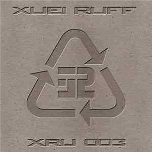 Xuei Ruff - XRU 003 mp3