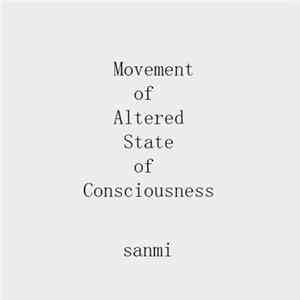 sanmi - Movement Of Altered State Of Consciousness mp3