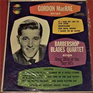 Gordon MacRae, The Barbershop Blades Quartet - Gordon MacRae Sings / Barbershop Blades Quartet Sings Song Hits Of The Gay 90's mp3
