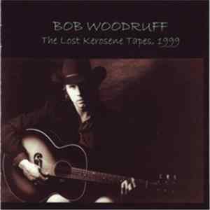 Bob Woodruff - The Lost Kerosene Tapes, 1999 mp3