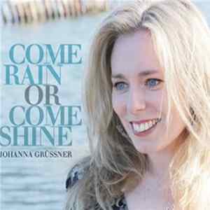Johanna Grüssner - Come Rain Or Come Shine mp3