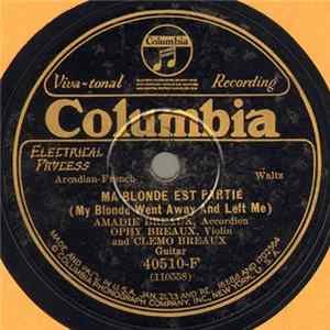 Amadie Breaux, Ophy Breaux And Cleoma Breaux - Ma Blonde Est Partié (My Blonde Went Away And Left Me) / Vas Y Carrément (Step It Fast) mp3