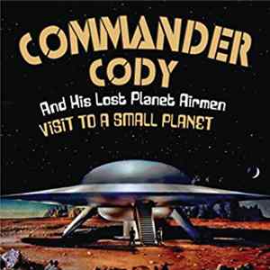 Commander Cody And His Lost Planet Airmen - Visit To A Small Planet mp3