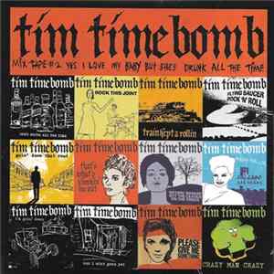 Tim Timebomb - Mix Tape #2 - Yes I Love My Baby But She's Drunk All The Time mp3