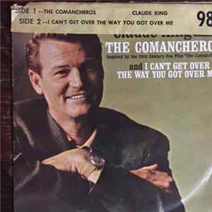 Claude King - I Can't Get Over The Way You Got Over Me/The Comancheros mp3