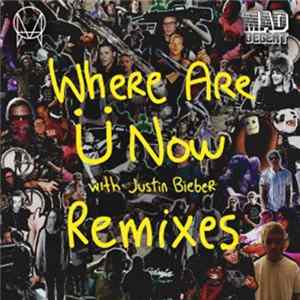Jack Ü With Justin Bieber - Where Are Ü Now (Remixes) mp3