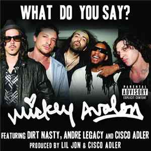 Mickey Avalon featuring Dirt Nasty, Andre Legacy and Cisco Adler - What Do You Say? mp3