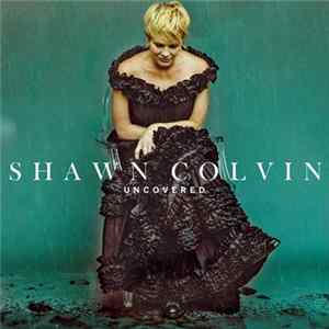 Shawn Colvin - Uncovered mp3