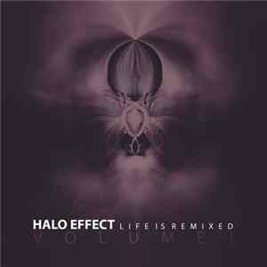 Halo Effect - Life Is Remixed (Volume 1) mp3