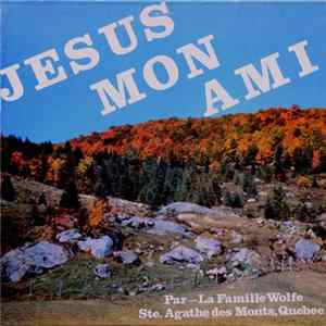 La Famille Wolfe - Jesus Mon Ami mp3