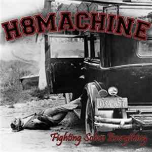 H8Machine - Fighting Solves Everything mp3