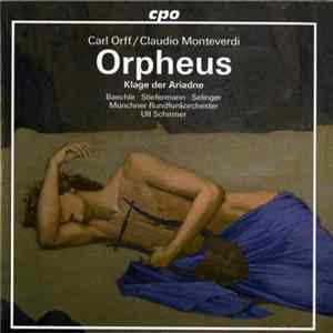 Carl Orff / Claudio Monteverdi – Baechle • Selinger • Stiefermann • Münchner Rundfunkorchester • Ulf Schirmer - Orpheus • Klage Der Ariadne mp3