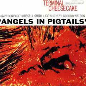 Terminal Cheesecake - Angels In Pigtails mp3