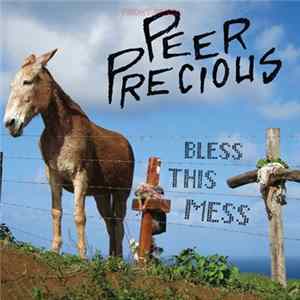 Peer Precious - Bless This Mess mp3