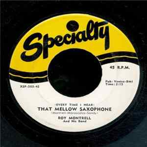 Roy Montrell And His Band - (Every Time I Hear) That Mellow Saxophone / Oooh - Wow mp3