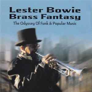Lester Bowie Brass Fantasy - The Odyssey Of Funk & Popular Music Vol.1 mp3