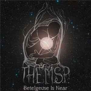 The M.S.P. - Betelgeuse Is Near‏ mp3