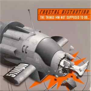 Crystal Distortion - The Things I4m Not Supposed To Do mp3