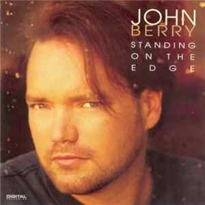 John Berry - Standing On The Edge mp3