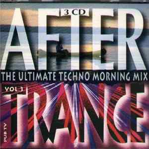 Various - After Trance Vol. 3 - The Ultimate Techno Morning Mix mp3