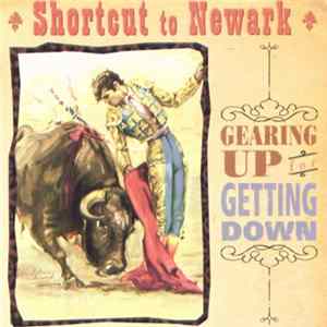 Shortcut To Newark - Gearing Up For Getting Down mp3