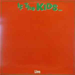 The Kids - If The Kids ... - Live mp3