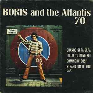 Boris & The Atlantis 70 - Quando Si Fa Sera / Italia Tu Dove Sai / Comincio' Cosi' / Strang On If You Can mp3