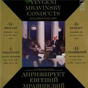 Yevgeni Mravinsky Conducts Honoured Ensemble Of The Russian Republic Leningrad Philharmonic Symphony Orchestra - W. Mozart / I. Stravinsky - Symphony No.39 In E Flat Major K.543 / Apollpon Musagetes, Music Of The Ballet, (1928), Ed. Of 1947 mp3