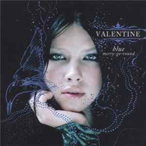 Valentine - Blue Merry-Go-Round mp3