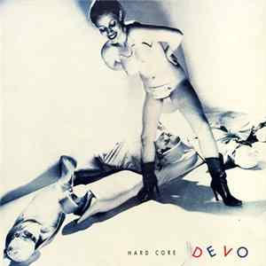 Devo - Hard Core Devo mp3