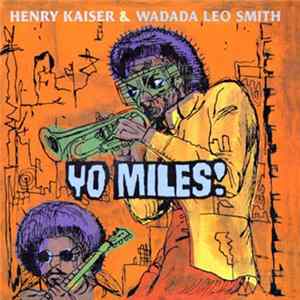 Henry Kaiser & Wadada Leo Smith - Yo Miles! mp3
