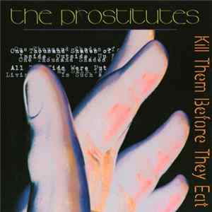 The Prostitutes - Kill Them Before They Eat mp3