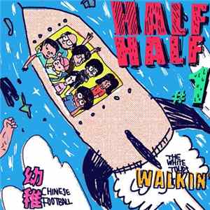 Chinese Football, The White Tulips - Half Half #1 mp3