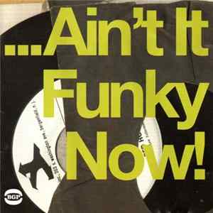 Various - ...Ain't It Funky Now! mp3