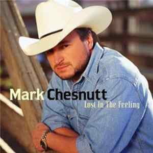Mark Chesnutt - Lost In The Feeling mp3