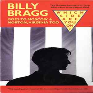 Billy Bragg - Goes To Moscow & Norton, Virginia Too/Which Side Are You On? mp3