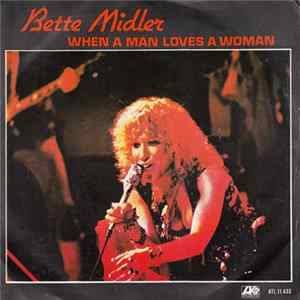 Bette Midler - When A Man Loves A Woman mp3